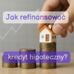 schemat procesu dotyczący refinansowania kredytu hipotecznego